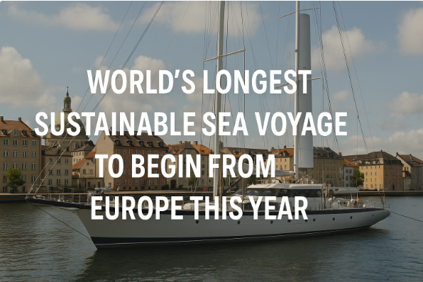 World’s Longest Sustainable Sea Voyage to Begin from Europe This Year